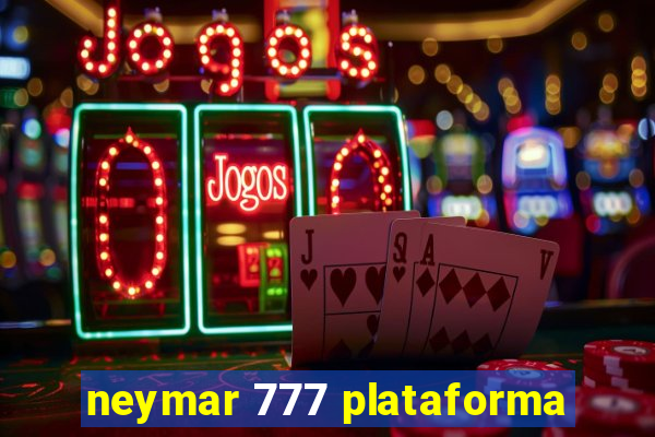 neymar 777 plataforma